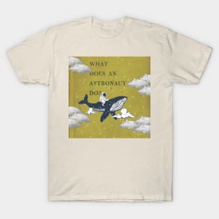 What does an astronaut do in space? T-Shirt